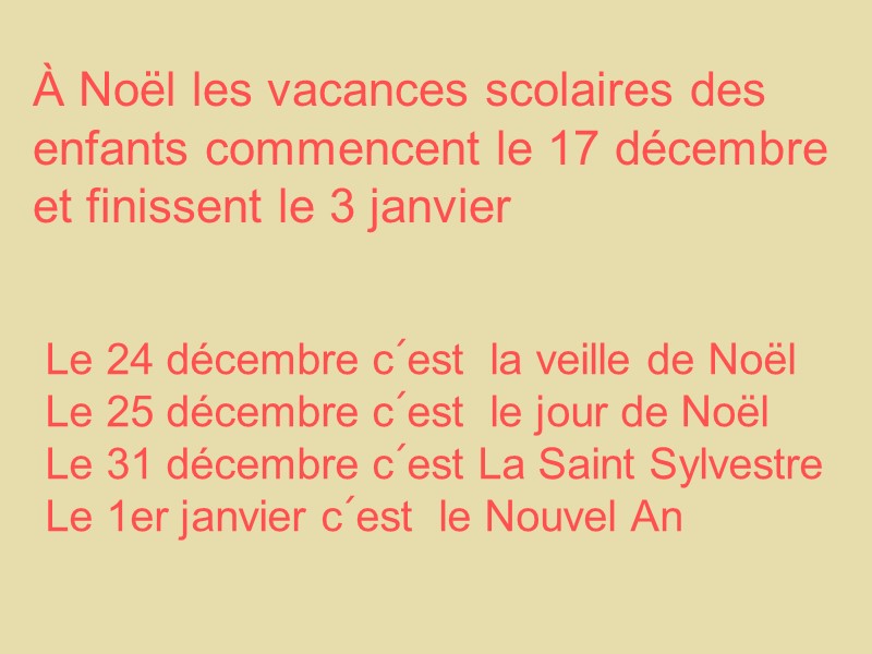 Le 24 décembre c´est  la veille de Noël Le 25 décembre c´est 